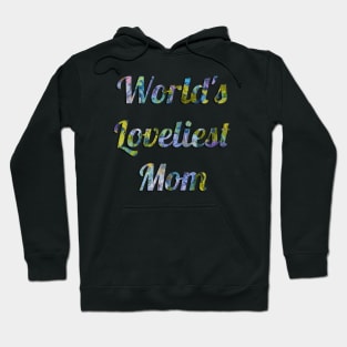 World's Loveliest Mom Hoodie